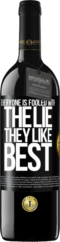 39,95 € Free Shipping | Red Wine RED Edition MBE Reserve Everyone is fooled with the lie they like best Black Label. Customizable label Reserve 12 Months Harvest 2016 Tempranillo