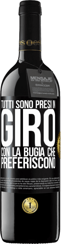 39,95 € Spedizione Gratuita | Vino rosso Edizione RED MBE Riserva Tutti sono presi in giro con la bugia che preferiscono Etichetta Nera. Etichetta personalizzabile Riserva 12 Mesi Raccogliere 2016 Tempranillo