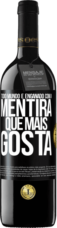 39,95 € Envio grátis | Vinho tinto Edição RED MBE Reserva Todo mundo é enganado com a mentira que mais gosta Etiqueta Preta. Etiqueta personalizável Reserva 12 Meses Colheita 2016 Tempranillo