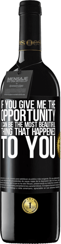 39,95 € 送料無料 | 赤ワイン REDエディション MBE 予約する あなたが私に機会を与えれば、私はあなたに起こった最も美しいものになることができます ブラックラベル. カスタマイズ可能なラベル 予約する 12 月 収穫 2016 Tempranillo