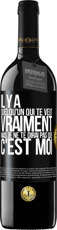 39,95 € Envoi gratuit | Vin rouge Édition RED MBE Réserve Il y a quelqu'un qui te veut vraiment mais je ne te dirai pas que c'est moi Étiquette Noire. Étiquette personnalisable Réserve 12 Mois Récolte 2015 Tempranillo