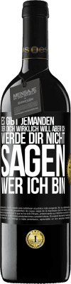 39,95 € Kostenloser Versand | Rotwein RED Ausgabe MBE Reserve Es gibt jemanden, der dich wirklich will, aber ich werde dir nicht sagen, wer ich bin Schwarzes Etikett. Anpassbares Etikett Reserve 12 Monate Ernte 2014 Tempranillo