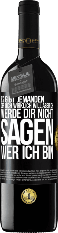 39,95 € Kostenloser Versand | Rotwein RED Ausgabe MBE Reserve Es gibt jemanden, der dich wirklich will, aber ich werde dir nicht sagen, wer ich bin Schwarzes Etikett. Anpassbares Etikett Reserve 12 Monate Ernte 2015 Tempranillo