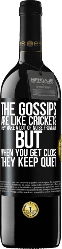 39,95 € Free Shipping | Red Wine RED Edition MBE Reserve The gossips are like crickets, they make a lot of noise from afar, but when you get close they keep quiet Black Label. Customizable label Reserve 12 Months Harvest 2015 Tempranillo