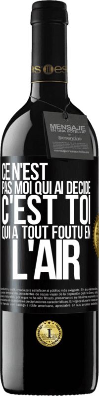 39,95 € Envoi gratuit | Vin rouge Édition RED MBE Réserve Ce n'est pas moi qui ai décidé, c'est toi qui a tout foutu en l'air Étiquette Noire. Étiquette personnalisable Réserve 12 Mois Récolte 2015 Tempranillo