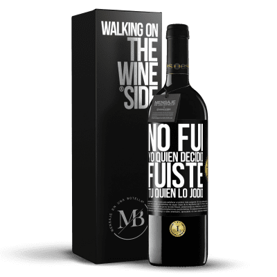 «No fui yo quien decidió, fuiste tú quien lo jodió» Edición RED MBE Reserva