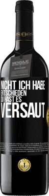 39,95 € Kostenloser Versand | Rotwein RED Ausgabe MBE Reserve Nicht ich habe entschieden, du hast es versaut Schwarzes Etikett. Anpassbares Etikett Reserve 12 Monate Ernte 2015 Tempranillo