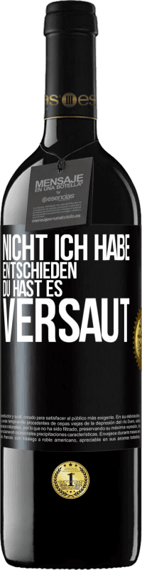 39,95 € Kostenloser Versand | Rotwein RED Ausgabe MBE Reserve Nicht ich habe entschieden, du hast es versaut Schwarzes Etikett. Anpassbares Etikett Reserve 12 Monate Ernte 2015 Tempranillo