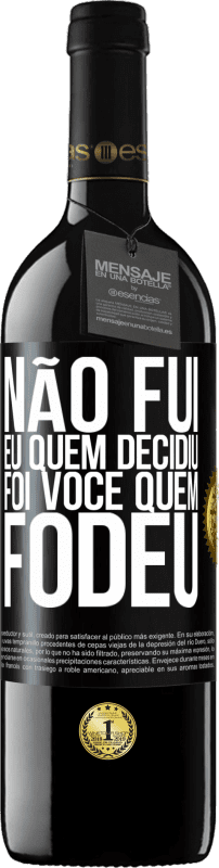 39,95 € Envio grátis | Vinho tinto Edição RED MBE Reserva Não fui eu quem decidiu, foi você quem fodeu Etiqueta Preta. Etiqueta personalizável Reserva 12 Meses Colheita 2015 Tempranillo