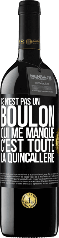 39,95 € Envoi gratuit | Vin rouge Édition RED MBE Réserve Ce n'est pas un boulon qui me manque, c'est toute la quincallerie Étiquette Noire. Étiquette personnalisable Réserve 12 Mois Récolte 2015 Tempranillo