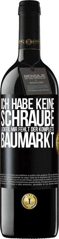 39,95 € Kostenloser Versand | Rotwein RED Ausgabe MBE Reserve Ich habe keine Schraube locker, mir fehlt der komplette Baumarkt Schwarzes Etikett. Anpassbares Etikett Reserve 12 Monate Ernte 2015 Tempranillo