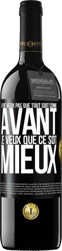 39,95 € Envoi gratuit | Vin rouge Édition RED MBE Réserve Je ne veux pas que tout soit comme avant, je veux que ce soit mieux Étiquette Noire. Étiquette personnalisable Réserve 12 Mois Récolte 2015 Tempranillo