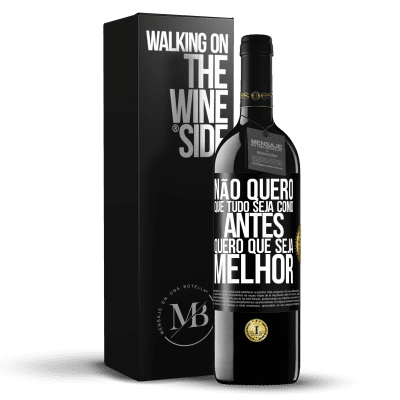 «Não quero que tudo seja como antes, quero que seja melhor» Edição RED MBE Reserva