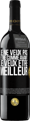 39,95 € Envoi gratuit | Vin rouge Édition RED MBE Réserve Je ne veux pas être comme avant, je veux être meilleur Étiquette Noire. Étiquette personnalisable Réserve 12 Mois Récolte 2015 Tempranillo