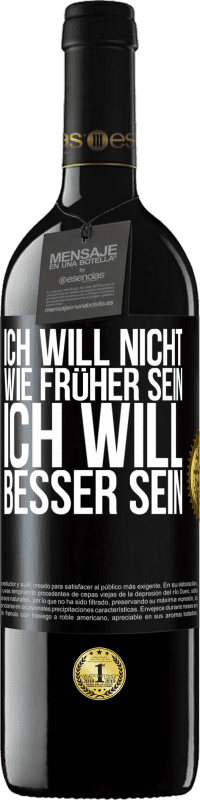 39,95 € Kostenloser Versand | Rotwein RED Ausgabe MBE Reserve Ich will nicht wie früher sein, ich will besser sein Schwarzes Etikett. Anpassbares Etikett Reserve 12 Monate Ernte 2015 Tempranillo