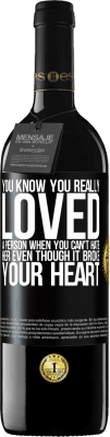 39,95 € Free Shipping | Red Wine RED Edition MBE Reserve You know you really loved a person when you can't hate her even though it broke your heart Black Label. Customizable label Reserve 12 Months Harvest 2016 Tempranillo