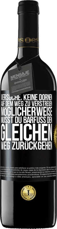 39,95 € Kostenloser Versand | Rotwein RED Ausgabe MBE Reserve Versuche, keine Dornen auf dem Weg zu verstreuen. Möglicherweise musst du barfuß den gleichen Weg zurückgehen Schwarzes Etikett. Anpassbares Etikett Reserve 12 Monate Ernte 2015 Tempranillo