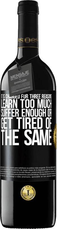 39,95 € Free Shipping | Red Wine RED Edition MBE Reserve It is changed for three reasons. Learn too much, suffer enough or get tired of the same Black Label. Customizable label Reserve 12 Months Harvest 2013 Tempranillo