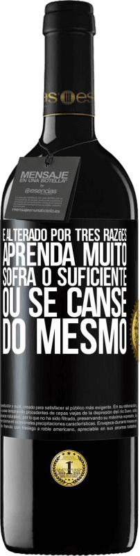 39,95 € Envio grátis | Vinho tinto Edição RED MBE Reserva É alterado por três razões. Aprenda muito, sofra o suficiente ou se canse do mesmo Etiqueta Preta. Etiqueta personalizável Reserva 12 Meses Colheita 2015 Tempranillo