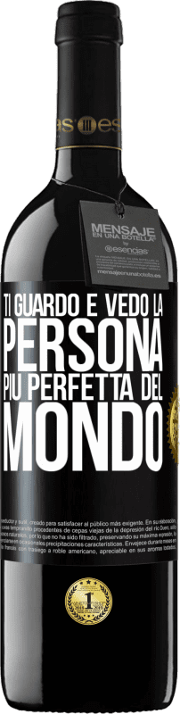 39,95 € Spedizione Gratuita | Vino rosso Edizione RED MBE Riserva Ti guardo e vedo la persona più perfetta del mondo Etichetta Nera. Etichetta personalizzabile Riserva 12 Mesi Raccogliere 2016 Tempranillo