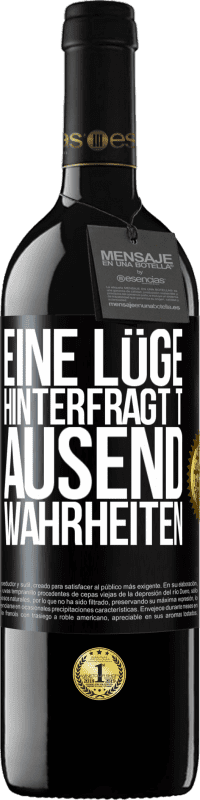 39,95 € Kostenloser Versand | Rotwein RED Ausgabe MBE Reserve Eine Lüge hinterfragt tausend Wahrheiten Schwarzes Etikett. Anpassbares Etikett Reserve 12 Monate Ernte 2015 Tempranillo