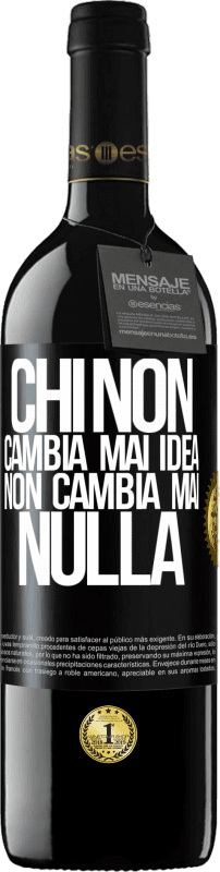 39,95 € Spedizione Gratuita | Vino rosso Edizione RED MBE Riserva Chi non cambia mai idea, non cambia mai nulla Etichetta Nera. Etichetta personalizzabile Riserva 12 Mesi Raccogliere 2015 Tempranillo