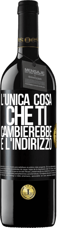 39,95 € Spedizione Gratuita | Vino rosso Edizione RED MBE Riserva L'unica cosa che ti cambierebbe è l'indirizzo Etichetta Nera. Etichetta personalizzabile Riserva 12 Mesi Raccogliere 2015 Tempranillo