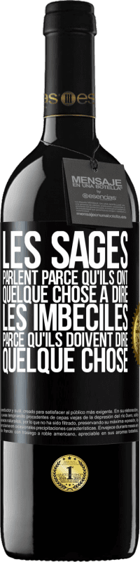 39,95 € Envoi gratuit | Vin rouge Édition RED MBE Réserve Les sages parlent parce qu'ils ont quelque chose à dire, les imbéciles parce qu'ils doivent dire quelque chose Étiquette Noire. Étiquette personnalisable Réserve 12 Mois Récolte 2015 Tempranillo