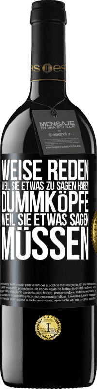 39,95 € Kostenloser Versand | Rotwein RED Ausgabe MBE Reserve Weise reden, weil sie etwas zu sagen haben, Dummköpfe, weil sie etwas sagen müssen Schwarzes Etikett. Anpassbares Etikett Reserve 12 Monate Ernte 2015 Tempranillo