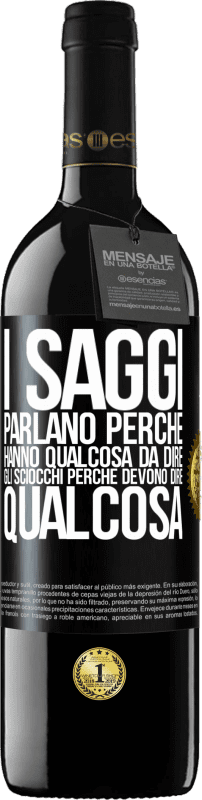 39,95 € Spedizione Gratuita | Vino rosso Edizione RED MBE Riserva I saggi parlano perché hanno qualcosa da dire gli sciocchi perché devono dire qualcosa Etichetta Nera. Etichetta personalizzabile Riserva 12 Mesi Raccogliere 2015 Tempranillo