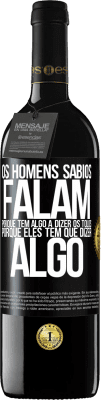 39,95 € Envio grátis | Vinho tinto Edição RED MBE Reserva Os homens sábios falam porque têm algo a dizer os tolos, porque eles têm que dizer algo Etiqueta Preta. Etiqueta personalizável Reserva 12 Meses Colheita 2015 Tempranillo