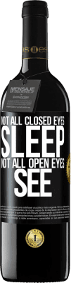 39,95 € 免费送货 | 红酒 RED版 MBE 预订 并非所有人都闭着眼睛睡觉...不是所有人都睁开眼睛 黑标. 可自定义的标签 预订 12 个月 收成 2016 Tempranillo