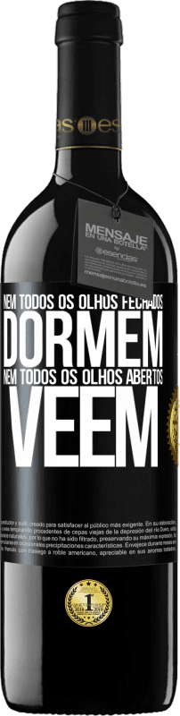 39,95 € Envio grátis | Vinho tinto Edição RED MBE Reserva Nem todos os olhos fechados dormem ... nem todos os olhos abertos vêem Etiqueta Preta. Etiqueta personalizável Reserva 12 Meses Colheita 2015 Tempranillo