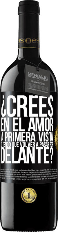 39,95 € Envío gratis | Vino Tinto Edición RED MBE Reserva ¿Crees en el amor a primera vista o tengo que volver a pasar por delante? Etiqueta Negra. Etiqueta personalizable Reserva 12 Meses Cosecha 2015 Tempranillo