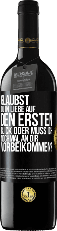 39,95 € Kostenloser Versand | Rotwein RED Ausgabe MBE Reserve Glaubst du in Liebe auf den ersten Blick oder muss ich nochmal an dir vorbeikommen? Schwarzes Etikett. Anpassbares Etikett Reserve 12 Monate Ernte 2015 Tempranillo