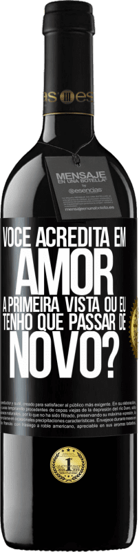 39,95 € Envio grátis | Vinho tinto Edição RED MBE Reserva você acredita em amor à primeira vista ou eu tenho que passar de novo? Etiqueta Preta. Etiqueta personalizável Reserva 12 Meses Colheita 2015 Tempranillo