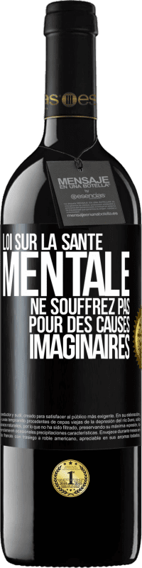 39,95 € Envoi gratuit | Vin rouge Édition RED MBE Réserve Loi sur la santé mentale: ne souffrez pas pour des causes imaginaires Étiquette Noire. Étiquette personnalisable Réserve 12 Mois Récolte 2015 Tempranillo