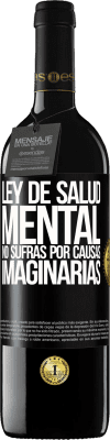 39,95 € Envío gratis | Vino Tinto Edición RED MBE Reserva Ley de salud mental: No sufras por causas imaginarias Etiqueta Negra. Etiqueta personalizable Reserva 12 Meses Cosecha 2016 Tempranillo