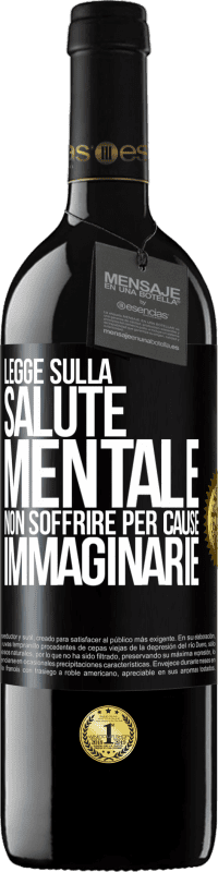 39,95 € Spedizione Gratuita | Vino rosso Edizione RED MBE Riserva Legge sulla salute mentale: non soffrire per cause immaginarie Etichetta Nera. Etichetta personalizzabile Riserva 12 Mesi Raccogliere 2015 Tempranillo