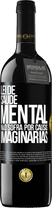 39,95 € Envio grátis | Vinho tinto Edição RED MBE Reserva Lei de Saúde Mental: Não sofra por causas imaginárias Etiqueta Preta. Etiqueta personalizável Reserva 12 Meses Colheita 2015 Tempranillo