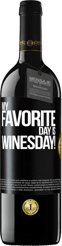 39,95 € Free Shipping | Red Wine RED Edition MBE Reserve My favorite day is winesday! Black Label. Customizable label Reserve 12 Months Harvest 2014 Tempranillo