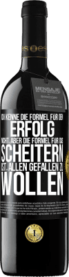 39,95 € Kostenloser Versand | Rotwein RED Ausgabe MBE Reserve Ich kenne die Formel für den Erfolg nicht, aber die Formel für das Scheitern ist, allen gefallen zu wollen Schwarzes Etikett. Anpassbares Etikett Reserve 12 Monate Ernte 2015 Tempranillo