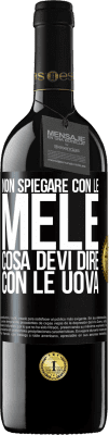 39,95 € Spedizione Gratuita | Vino rosso Edizione RED MBE Riserva Non spiegare con le mele cosa devi dire con le uova Etichetta Nera. Etichetta personalizzabile Riserva 12 Mesi Raccogliere 2015 Tempranillo