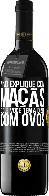 39,95 € Envio grátis | Vinho tinto Edição RED MBE Reserva Não explique com maçãs o que você tem a dizer com ovos Etiqueta Preta. Etiqueta personalizável Reserva 12 Meses Colheita 2015 Tempranillo