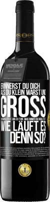 39,95 € Kostenloser Versand | Rotwein RED Ausgabe MBE Reserve Erinnerst du dich, als du klein warst und groß sein wolltest, um zu tun, was immer du wolltest? Wie läuft es denn so? Schwarzes Etikett. Anpassbares Etikett Reserve 12 Monate Ernte 2016 Tempranillo
