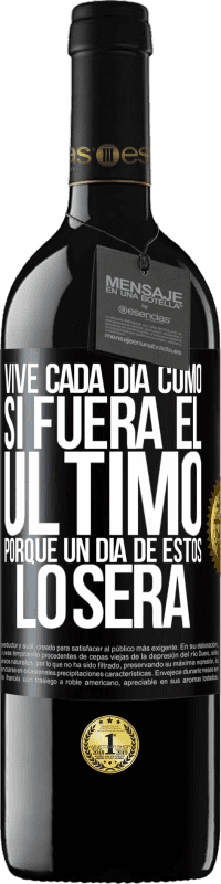 39,95 € Envío gratis | Vino Tinto Edición RED MBE Reserva Vive cada día como si fuera el último, porque un día de estos lo será Etiqueta Negra. Etiqueta personalizable Reserva 12 Meses Cosecha 2015 Tempranillo