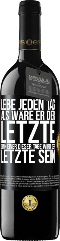 39,95 € Kostenloser Versand | Rotwein RED Ausgabe MBE Reserve Lebe jeden Tag, als wäre er der Letzte, denn einer dieser Tage wird der Letzte sein Schwarzes Etikett. Anpassbares Etikett Reserve 12 Monate Ernte 2015 Tempranillo