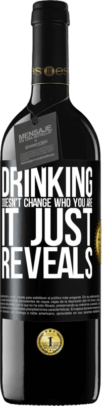 39,95 € 送料無料 | 赤ワイン REDエディション MBE 予約する 飲むことはあなたが誰であるかを変えません、それはただ明らかにします ブラックラベル. カスタマイズ可能なラベル 予約する 12 月 収穫 2016 Tempranillo
