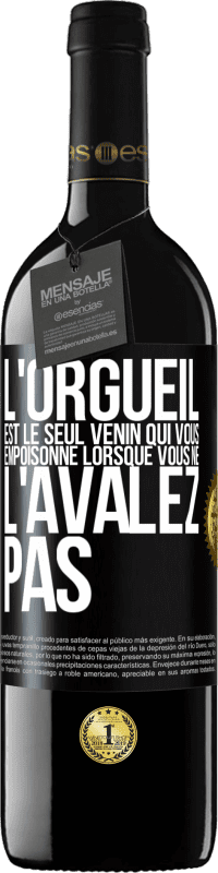 39,95 € Envoi gratuit | Vin rouge Édition RED MBE Réserve L'orgueil est le seul venin qui vous empoisonne lorsque vous ne l'avalez pas Étiquette Noire. Étiquette personnalisable Réserve 12 Mois Récolte 2015 Tempranillo