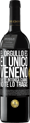 39,95 € Envío gratis | Vino Tinto Edición RED MBE Reserva El orgullo es el único veneno que te intoxica cuando no te lo tragas Etiqueta Negra. Etiqueta personalizable Reserva 12 Meses Cosecha 2014 Tempranillo